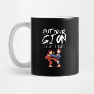 Put your gi on Its time to cuddle Mug